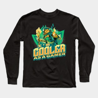 I'm Cooler As A Gamer Long Sleeve T-Shirt